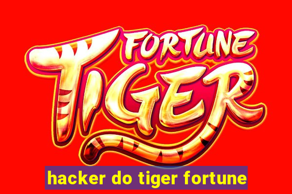 hacker do tiger fortune